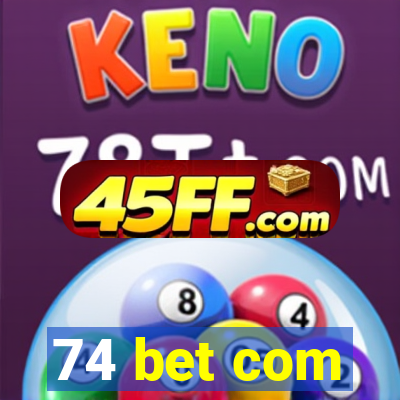 74 bet com